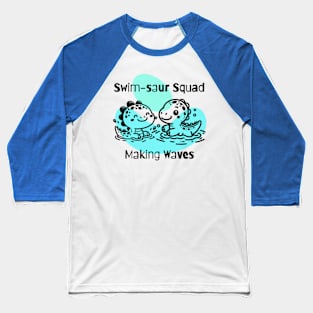 Swim-saur: Making Waves Baseball T-Shirt